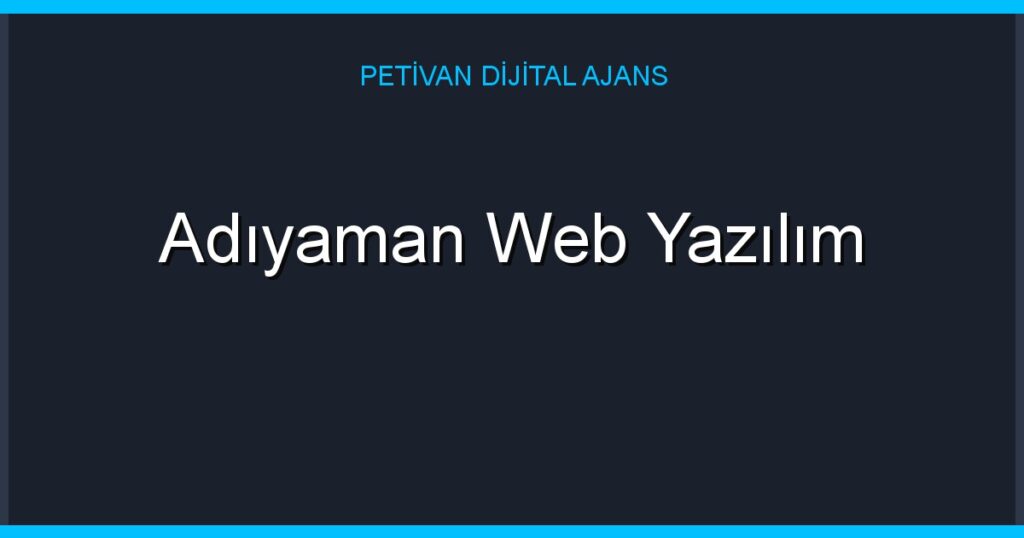 Adıyaman Web Yazılım