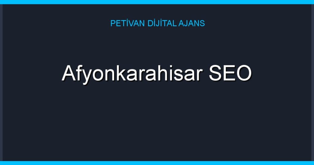 Afyonkarahisar SEO