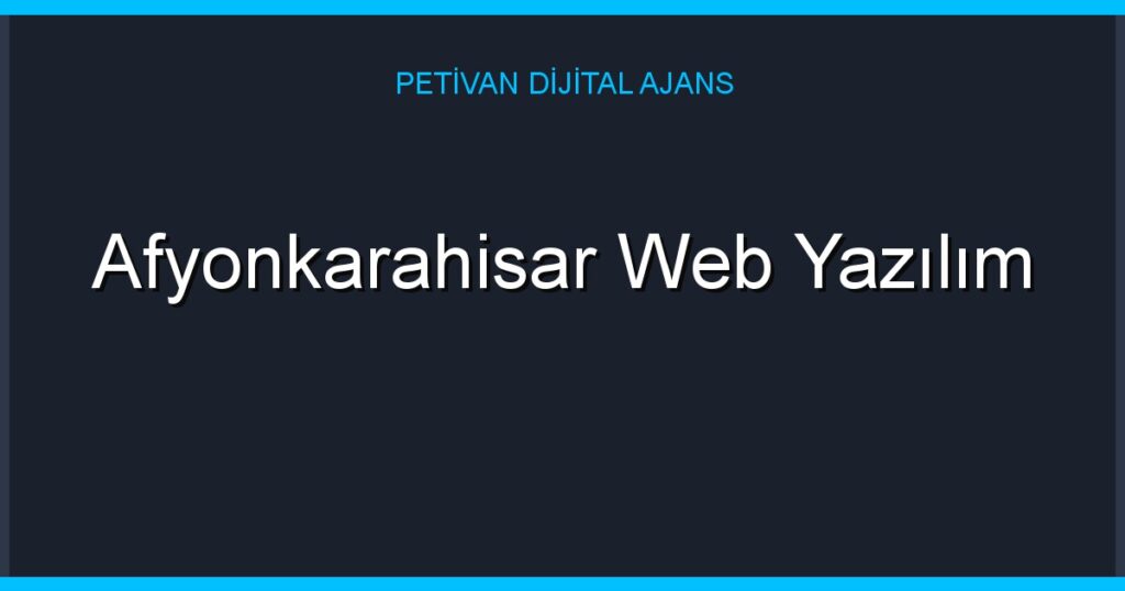Afyonkarahisar Web Yazılım