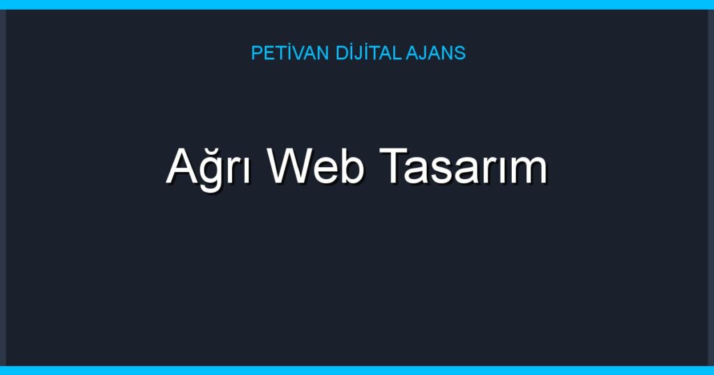 Ağrı Web Tasarım
