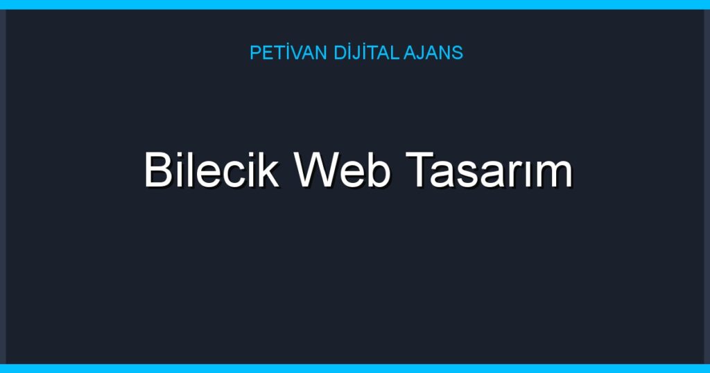 Bilecik Web Tasarım