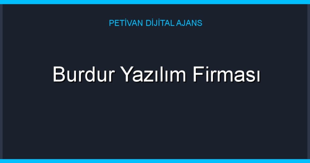 Burdur Yazılım Firması