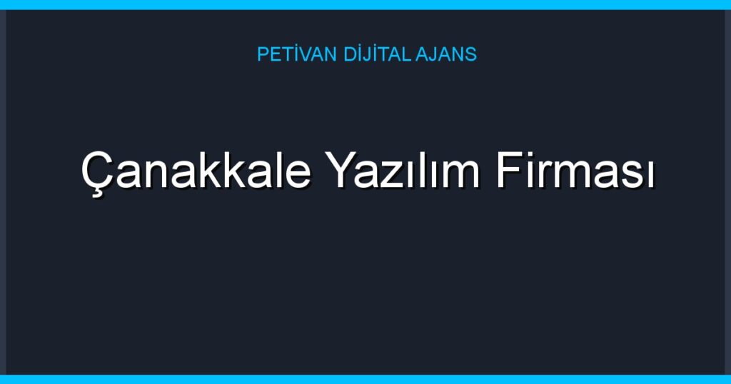 Çanakkale Yazılım Firması