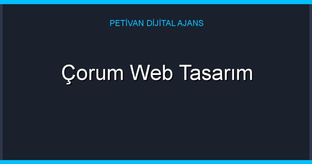 Çorum Web Tasarım