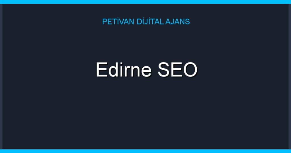 Edirne SEO