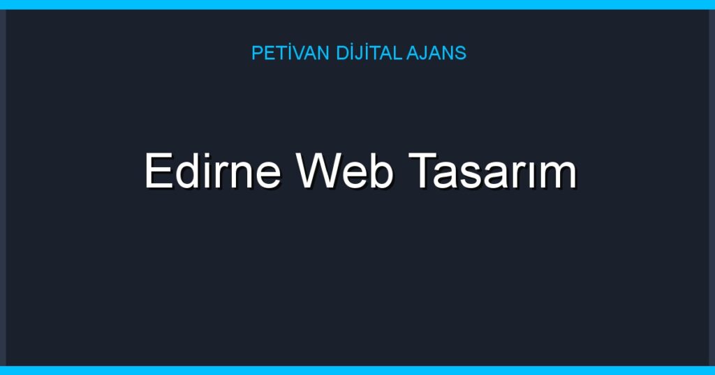 Edirne Web Tasarım