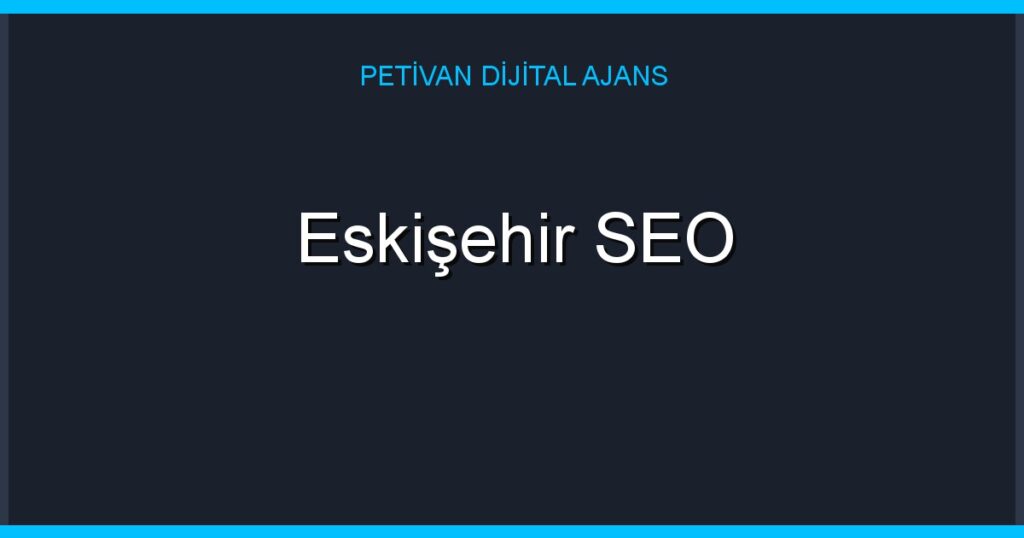Eskişehir SEO