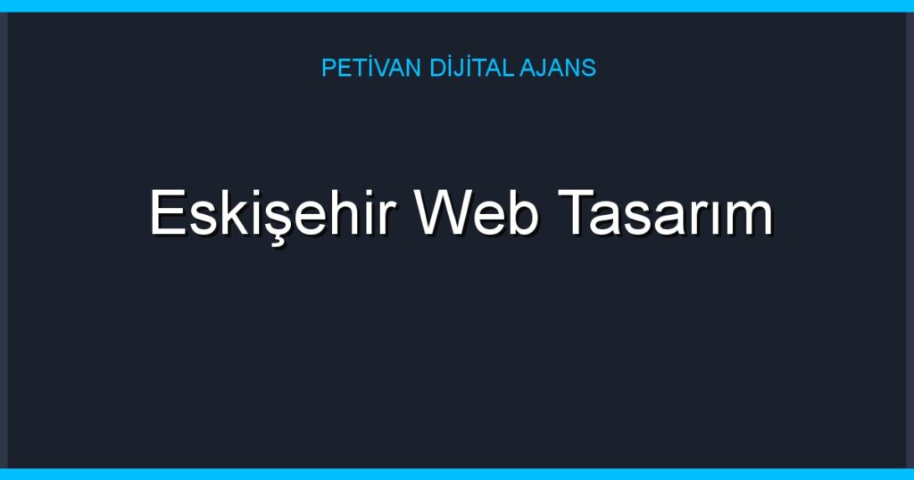 Eskişehir Web Tasarım