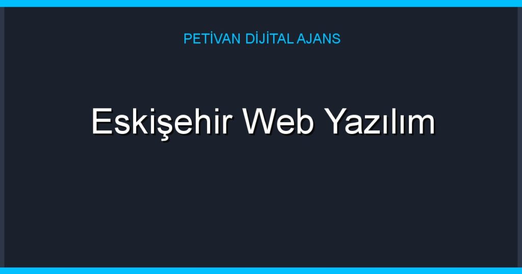 Eskişehir Web Yazılım