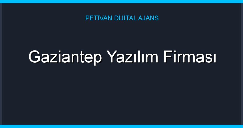 Gaziantep Yazılım Firması