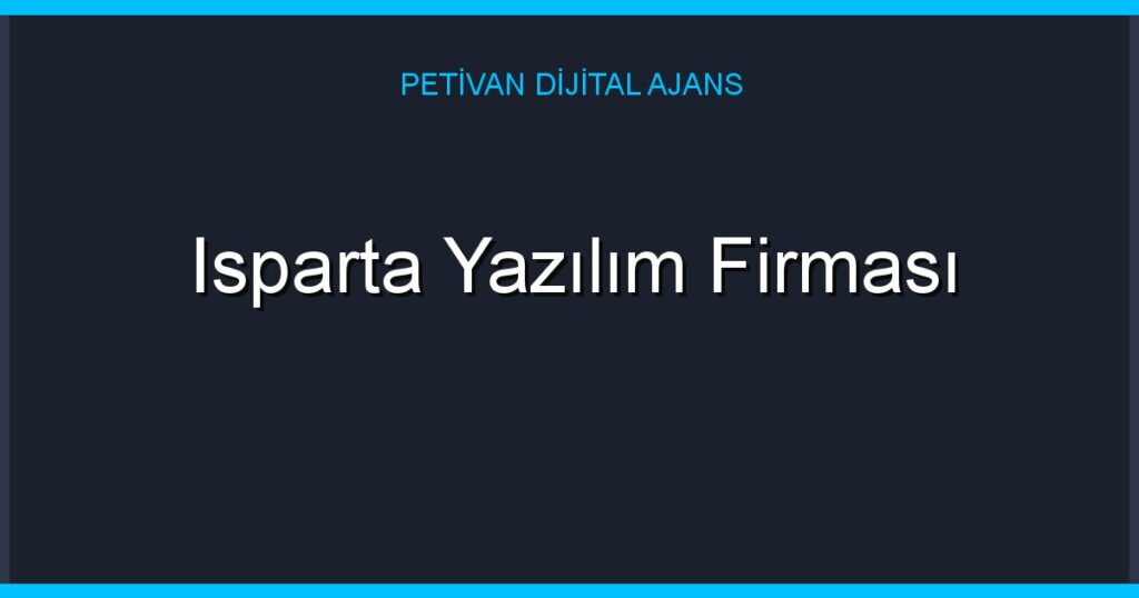 Isparta Yazılım Firması
