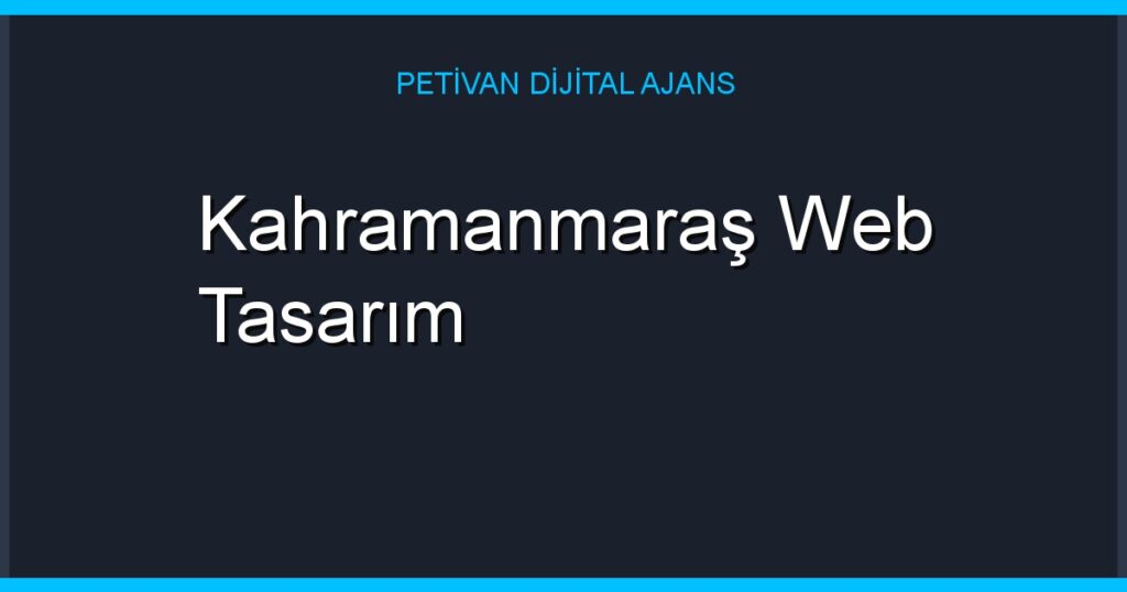 Kahramanmaraş Web Tasarım