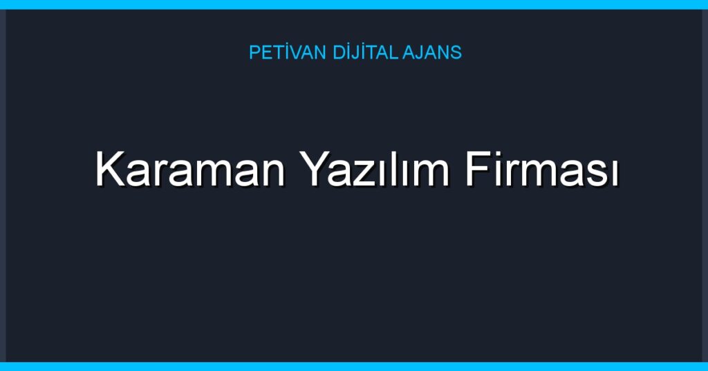 Karaman Yazılım Firması
