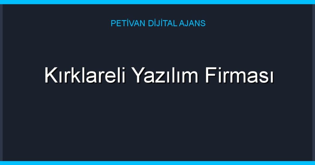 Kırklareli Yazılım Firması