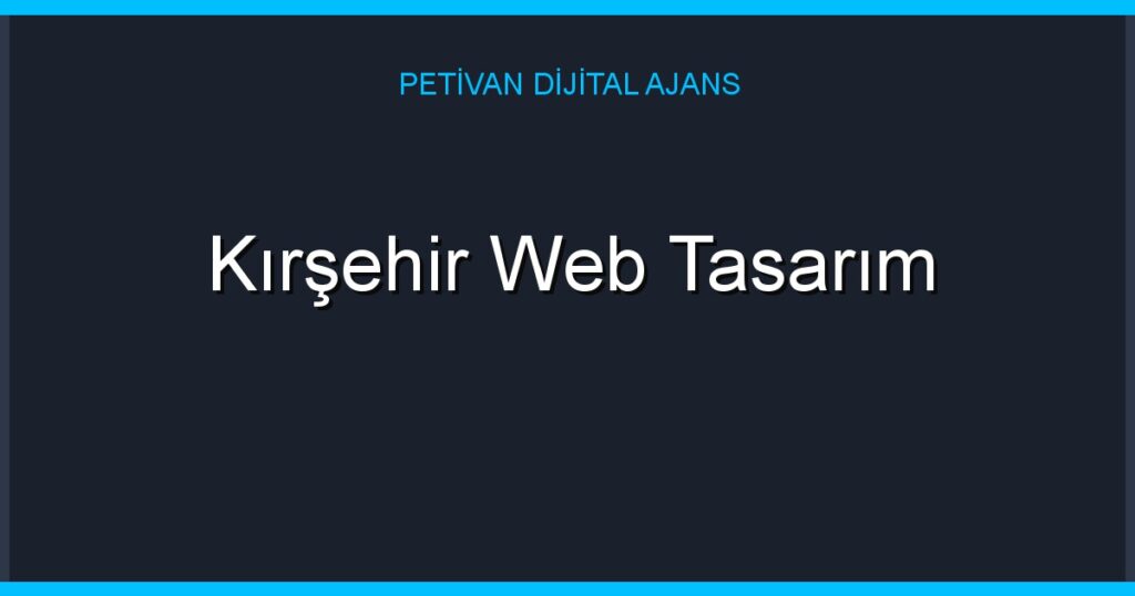 Kırşehir Web Tasarım