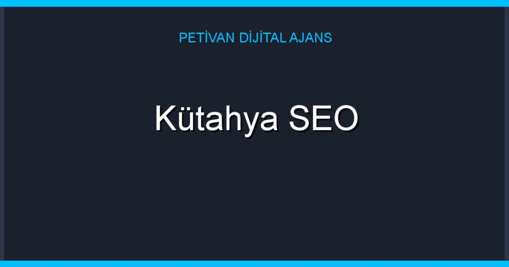 Kütahya SEO