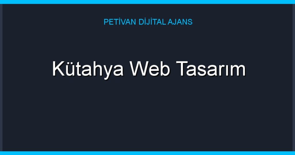 Kütahya Web Tasarım
