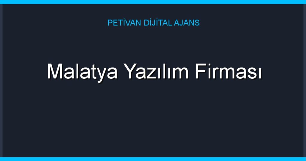 Malatya Yazılım Firması
