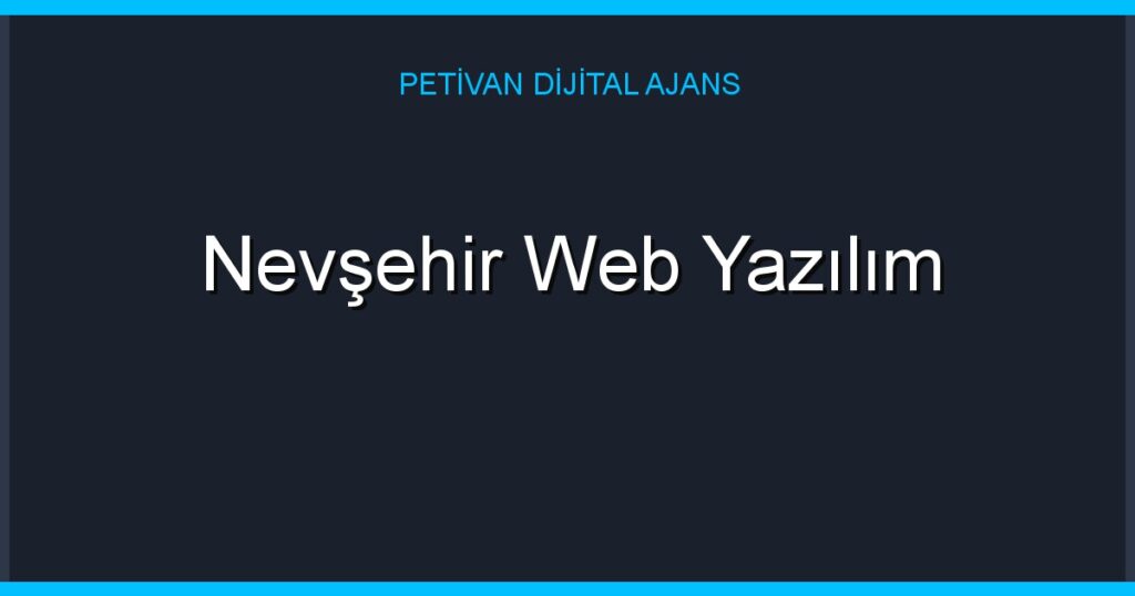 Nevşehir Web Yazılım