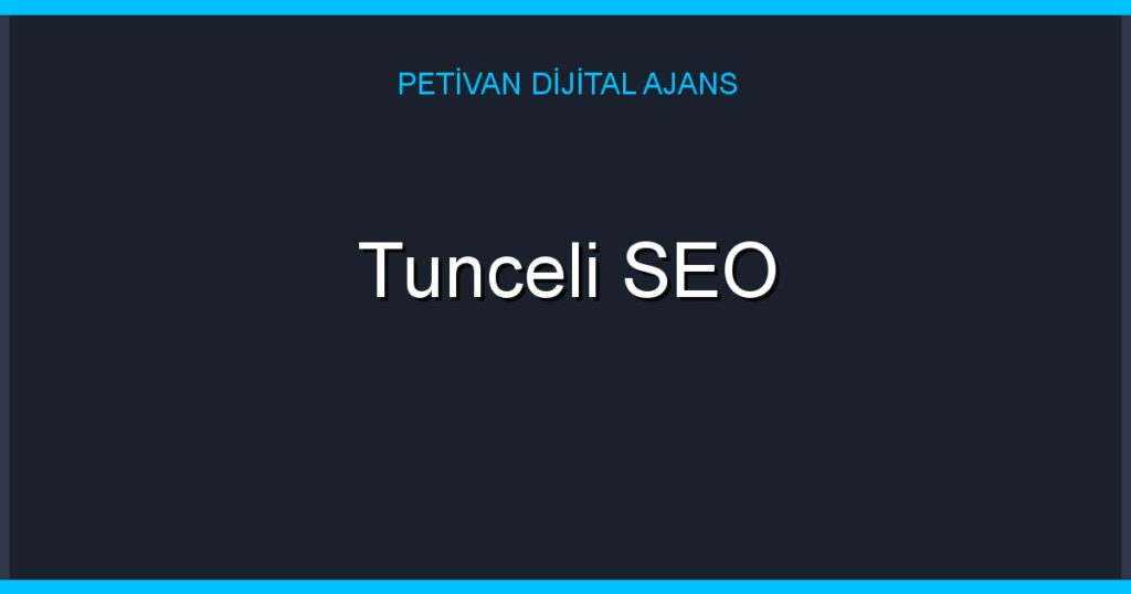Tunceli SEO