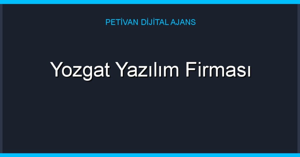 Yozgat Yazılım Firması